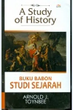 Cover A Story of history :  Buku babon studi sejarah / Arnold J Toynbee