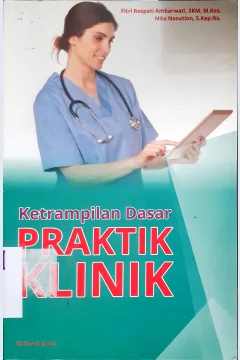 Cover Ketrampilan dasar praktik klinik / Fitri Reserpati, SKM., M.Kes; Nita Nasution, S.Kep.Ns
