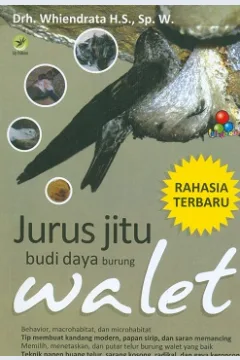 Cover Jurus jitu budi daya burung walet / Drh. Whiendrata H.S., Sp.W