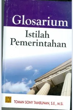 Cover Glosarium :  Istilah pemerintahan / Toman Sony Tambunan,S.E.,M.Si.