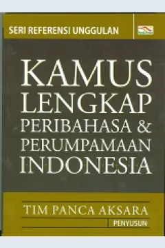Cover Kamus lengkap peribahasa & perumpamaan Indonesia / Tim Panca Aksara