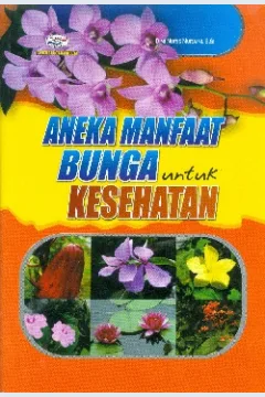 Cover Aneka manfaat bunga untuk kesehatan / Dini Nuris Nuraini