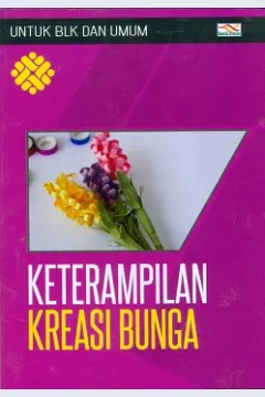 Cover Keterampilan kreasi bunga / Dwi Putri