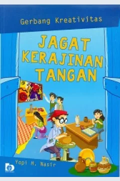Cover Gerbang kreativitas : Jagat kerajinan tangan / Yopi H. Nasir; Editor A. Ruhimat