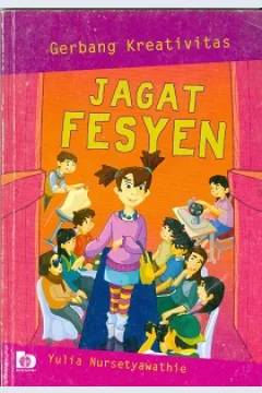 Cover Gerbang kreativitas : Jagat fesyen / Yulia Nursetyawathie; Editor, Izzudin Irsan Mujib