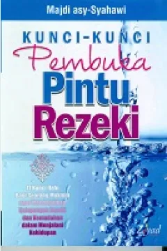 Cover Kunci-kunci pembuka pintu rezrki / Majdi Asy Syahawi; Penerjemah, Musthofa Sakawi; Editor, Budiman Mustofa