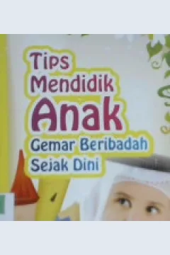 Cover Tips mendidik anak gemar beribadah sejak dini / Hj. Umi Munawaroh,
