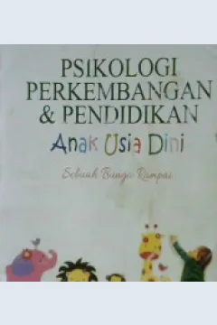 Cover Psikologi perkembangan dan pendidikan anak usia dini :  Sebuah bunga rampai / Herdina indrijati