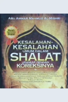 Cover Meraih kesempurnaan Shalat :  Kesalahan-kesalahan umum dalam Shalat Lengkap dengan Koreksinya / Abu Ammar Mahmud Al- Mishri
