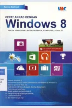 Cover Cepat akrab dengan windows 8 :  Untuk pengguna laptop, netbook, komputer, dan tablet / Andrea Adelheid