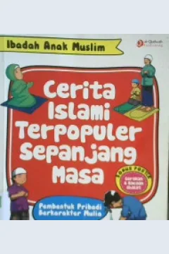Cover Cerita islami terpopuler sepanjang masa :  Pembentuk pribadi berkarakter mulia / Imam Dairoby; Penyunting, Endang Rina