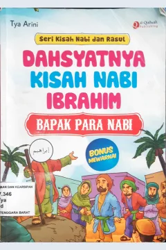 Cover Dahsyatnya Kisah Nabi Ibrahim :  Bapak Para Nabi / Tya Arini