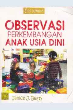 Cover Observasi Perkembangan Anak Usia Dini / Janice J.Beaty; Penerjemah, Arif Rakhman; editor, A.K. Anwar