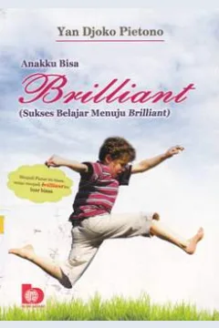 Cover Anakku Bisa Brilliant :  (Sukses belajar menuju brilliant) / Yan Djako Pietono; editor, Riza Dwi Aningtyas, Tomy Rianto