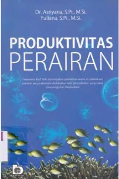 Cover Produktivitas Perairan / Dr.Asriyana, S.Pi., M.Si., Yuliana, S.Pi., M.Si; Editor, Dwi Nini Sutini
