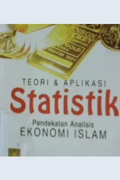 Cover Teori dan aplikasi statistik :  Pendekatan analisis ekonomi Islam / Nurul Huda, Hardius Usman