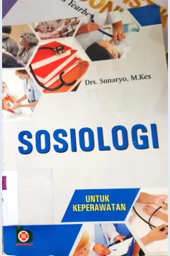 Cover Sosiologi :  Untuk Keperawatan / Drs. Sunaryo, M.Kes