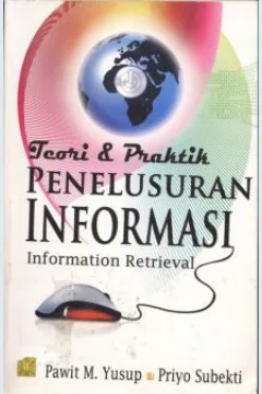 Cover Teori dan Praktek Penelusuran Informasi (information retrieval) / Pawit M. Yusuf