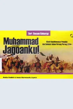 Cover Muhammad Jagoanku! :  Kisah Kepahlawanan Rasullullah dan Sholat dalam Perang-Perang Islam / Aulia Fadhli