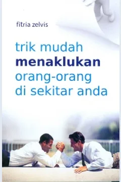 Cover Trik mudah menaklukkan orang-orang di sekitar anda / Fitria Zelvis
