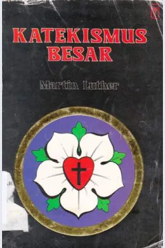 Cover Katekismus besar marti luter / Martin Luther; pnerjemah, Anwar Tjen