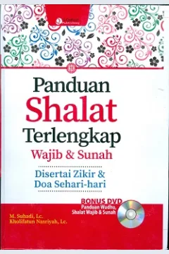 Cover Panduan shalat terlengkap wajib dan sunah :  Disertai zikir dan do'a sehari-hari / M. Suhadi, Kholifatun Nasriyah Lc