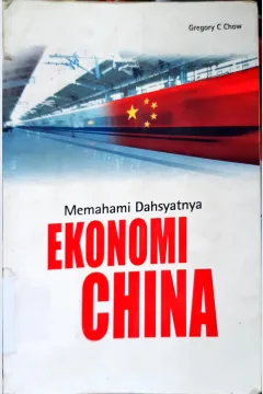 Cover Memahami dahsyatnya ekonomi china / Gregory C. Chow