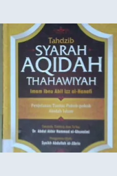 Cover Tahdziib syarah aqidah thahawiyah :  Penjelasan tuntas pokok-pokok akidah Islam / Imam Ibnu Abil Izz al-Hanafi; Penerjemah, Izzudin Karimi, Lc.
