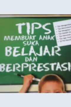 Cover Tips Membuat Anak Suka Belajar dan Berprestasi / Dra.Sari Yuanita