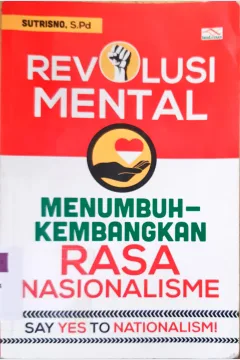 Cover Revolusi mental :  Menumbuh kembangkan rasa nasionalisme / Sutrisno, S. Pd.