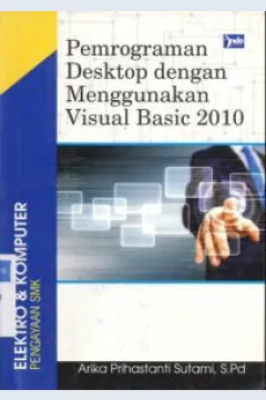 Cover Pemrograman Desktop dengan menggunakan viswal basic 2010 / Arika Prihastanti Sutami, S, Pd.