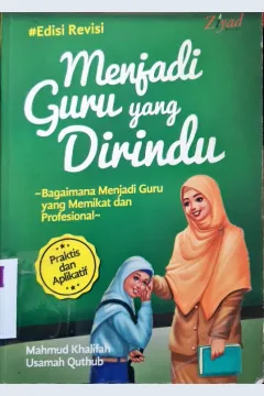 Cover Menjadi Guru Yang Dirindu :  Bagaimana Menjadi Guru Yang Memikat Dan Profesional / Mahmud Khalifah; Usamah Quthub