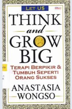 Cover Think and Grow Big :  Terapi Berpikir & Tumbuh Seperti orang Sukses / Anastasia Wongso
