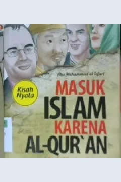 Cover Masuk Islam karena Al-Qur'an :  Kisah-kisah istimewa saat menerima hidayah Islam / Abu Muhammad Al-Isfari