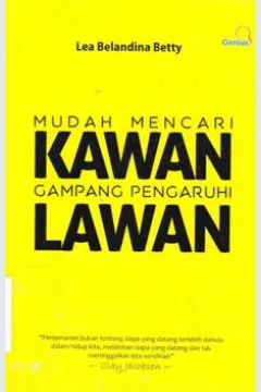 Cover Mudah Mencari Kawan Gampang Pengaruhi Lawan / Lea Belandina Betty