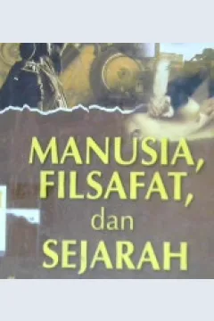 Cover Manusia, filsafat dan sejarah / Dr. Juraid Abdul Latief, M.Hum.