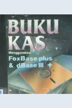 Cover Buku kas menggunakan foxbase plus dan dbase III + / Liasta, Y ivand valentinus