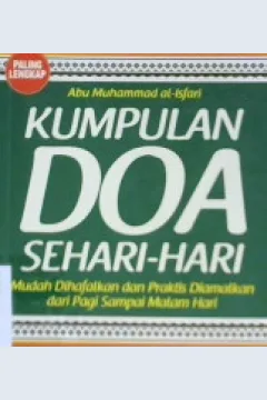 Cover Kumpulan Doa sehari-hari :  Mudah dihafalkan dan praktis di amalkan dari pagi sampai malam hari / Abu Muhammad al-Isfari