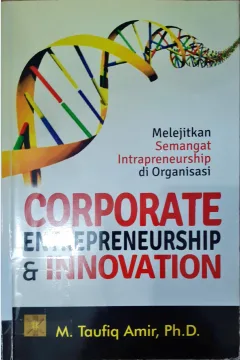 Cover Corporate Entrepreneurship & Inovation :  Melejitkan Semangat Intrapreneurship di Organisasi / M.Taufiq Amir, Ph.D.