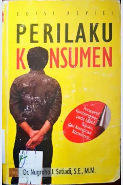 Cover Perilaku konsumen :  Perspektif kontemporer pada motif, tujuan dan keinginan konsumen / Dr. Nugroho J.Setiadi, SE., MM.