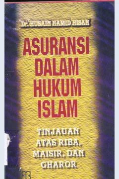 Cover Asuransi dalam hukum Islam :  Tinjauan atas Riba, Maisir, dan Gharor / Dr. Husain Hamid Hasan, Penerjemah:Aisyul muzakki Ishak