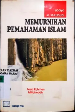 Cover Upaya Al Maududi memurnikan pemahaman islam / Fauzi Rahman, Miftahuddin
