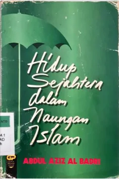 Cover Hidup Sejahtera dalam Naungan Islam / Abdul Aziz Al Badri