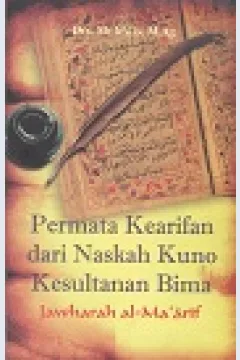 Cover Permata kearifan dari naskah kuno Kesultanan Bima Jawharah Al-Ma'arif / Mukhlis