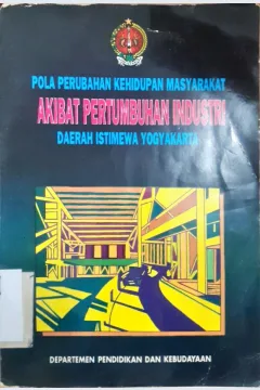 Cover Perubahan Pola Kehidupan Masyarakat Akibat Pertumbuhan Industri di Daerah Istimewa Yogyakarta / Drs. Gatut Murniatmo