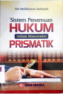 Cover Sistem penemuan hukum dalam masyarakat prismatik / Siti Malikhatun Badriyah editor, Maya Sari