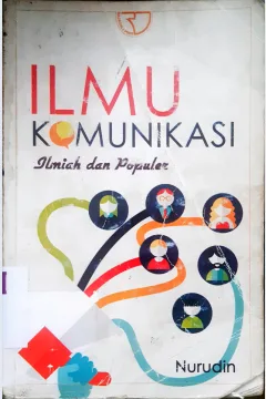 Cover Ilmu komunikasi :  Ilmiah dan populer / Nurudin