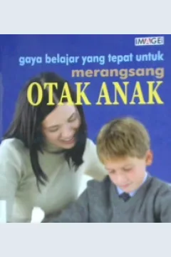 Cover Gaya belajar yang tepat untuk merangsang otak anak / Abdul Ghofar
