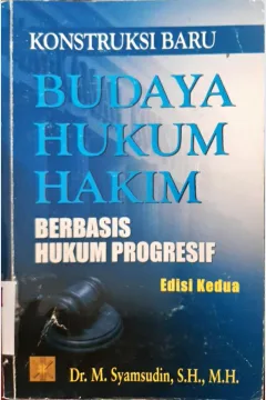 Cover Konstruksi Baru Budaya Hukum Hakim Berbasis Hukum Progresif / Dr. M.Syamsudin, S.H.,M.H.