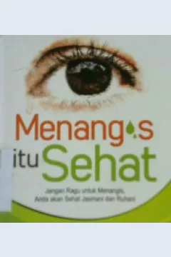 Cover Menangis itu sehat :  Jangan ragu untuk menangis,anda akan sehat jasmani dan ruhani / DR. Majid Ramadhan  penerjemah,Khalid Abdillah